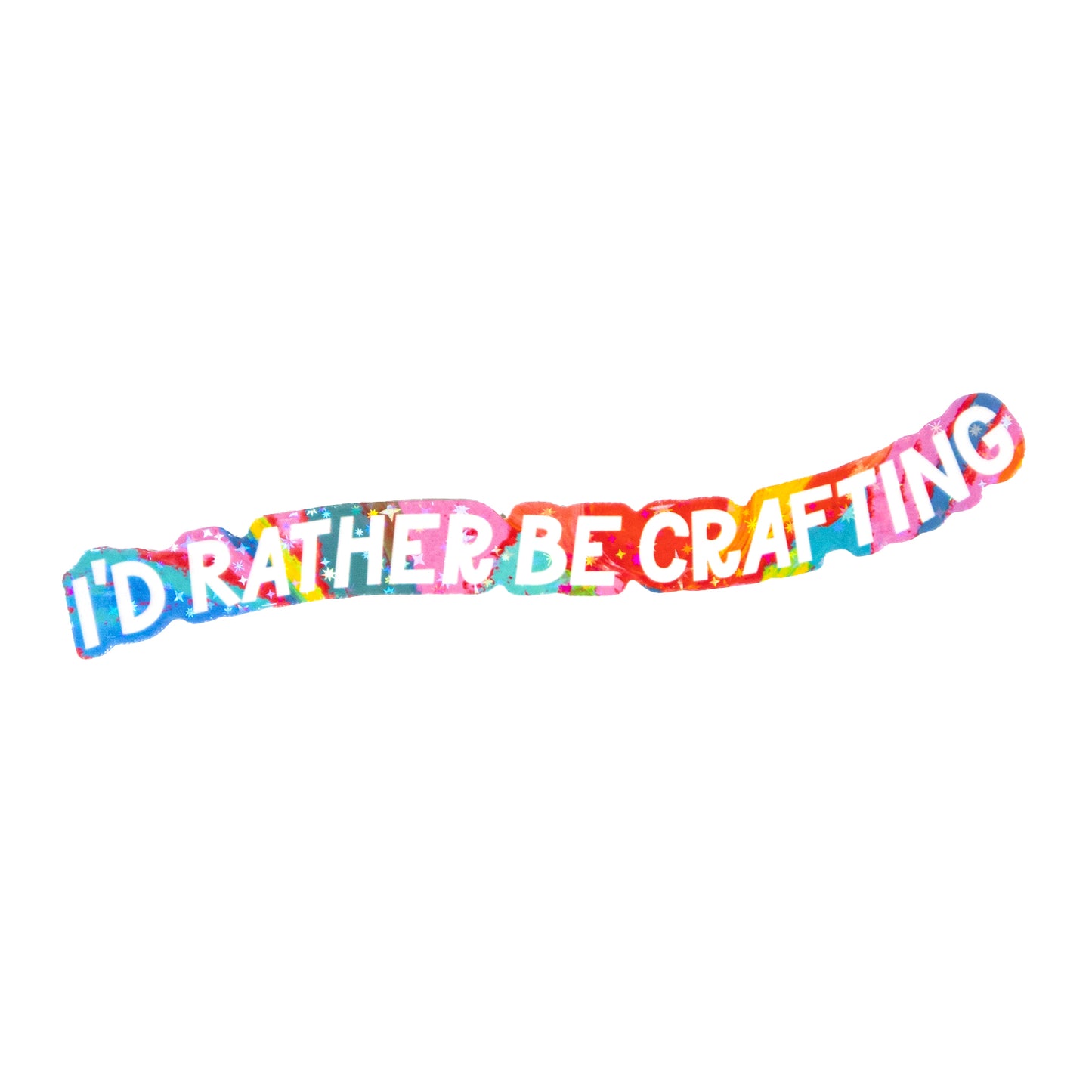 I'd Rather Be Crafting - Funny Type Sticker