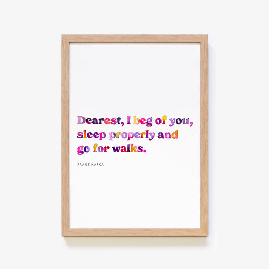 Sleep Properly and Go for Walks - Kafka Print