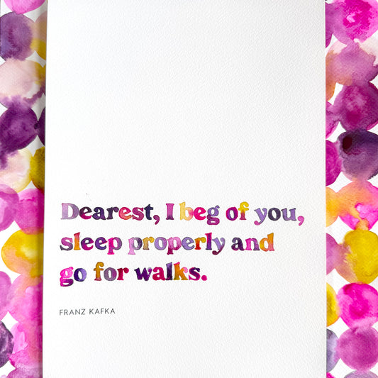 Sleep Properly and Go for Walks - Kafka Quote Painting