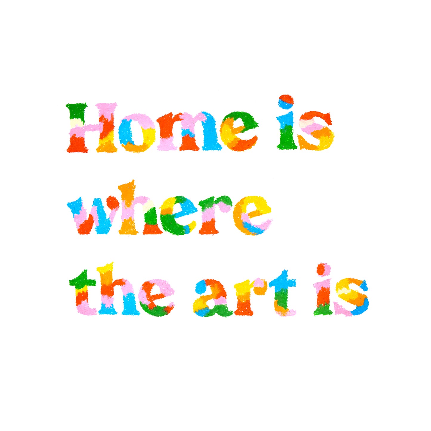 Home Is Where The Art Is Quote