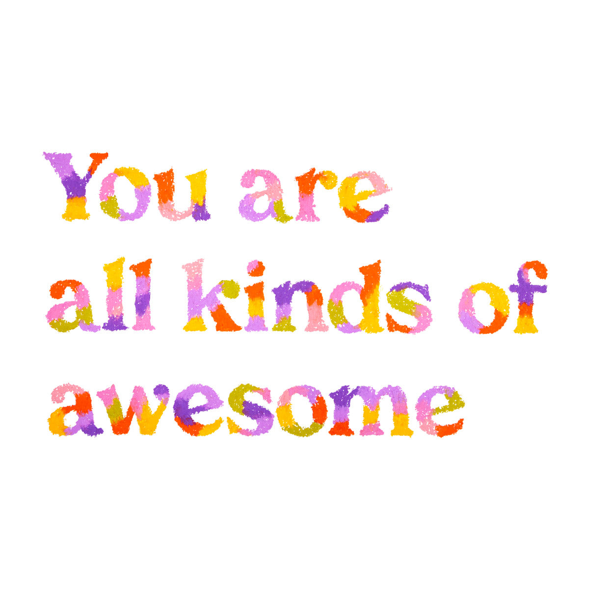 You Are All Kinds of Awesome Quote