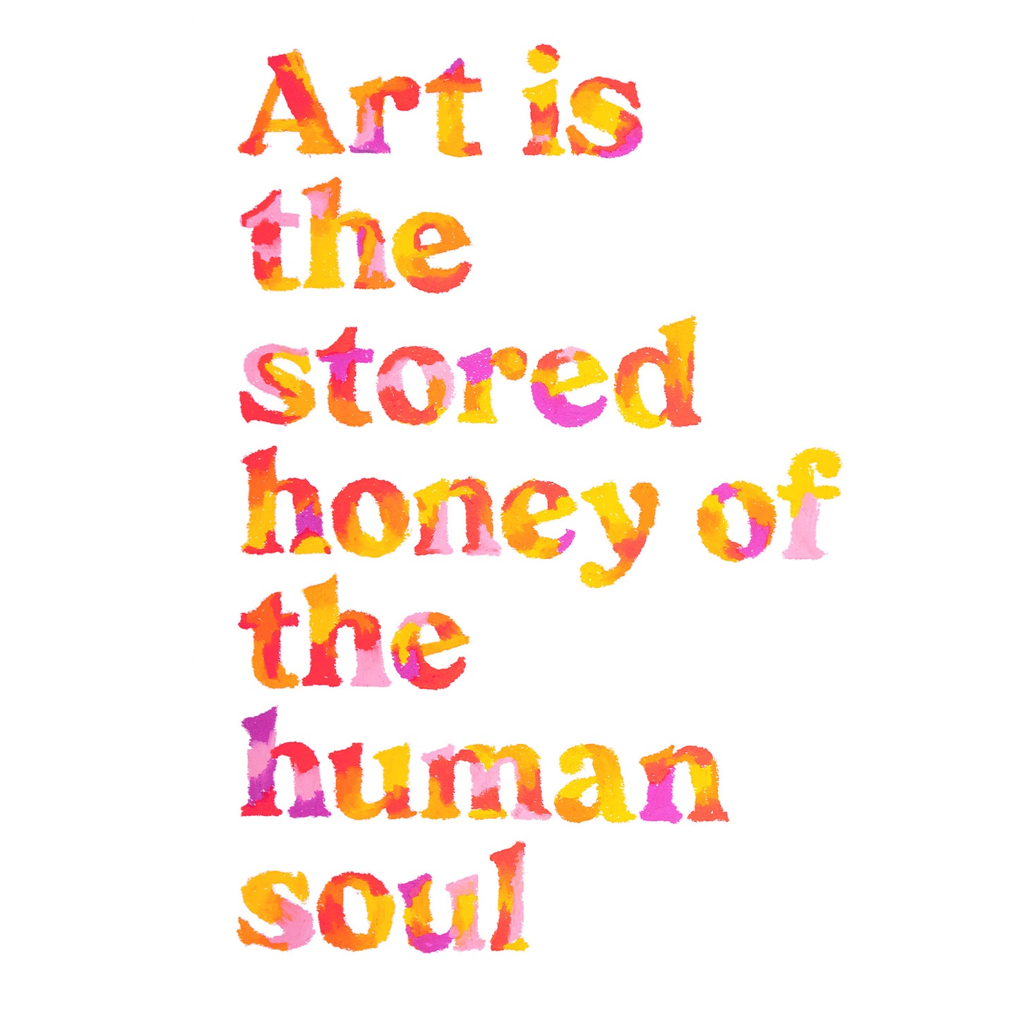 Art Is The Stored Honey Quote