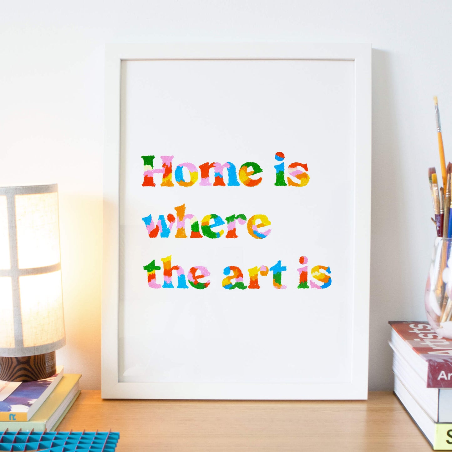 Home Is Where The Art Is Quote