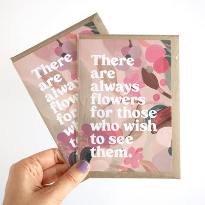 There Are Always Flowers Greeting Card