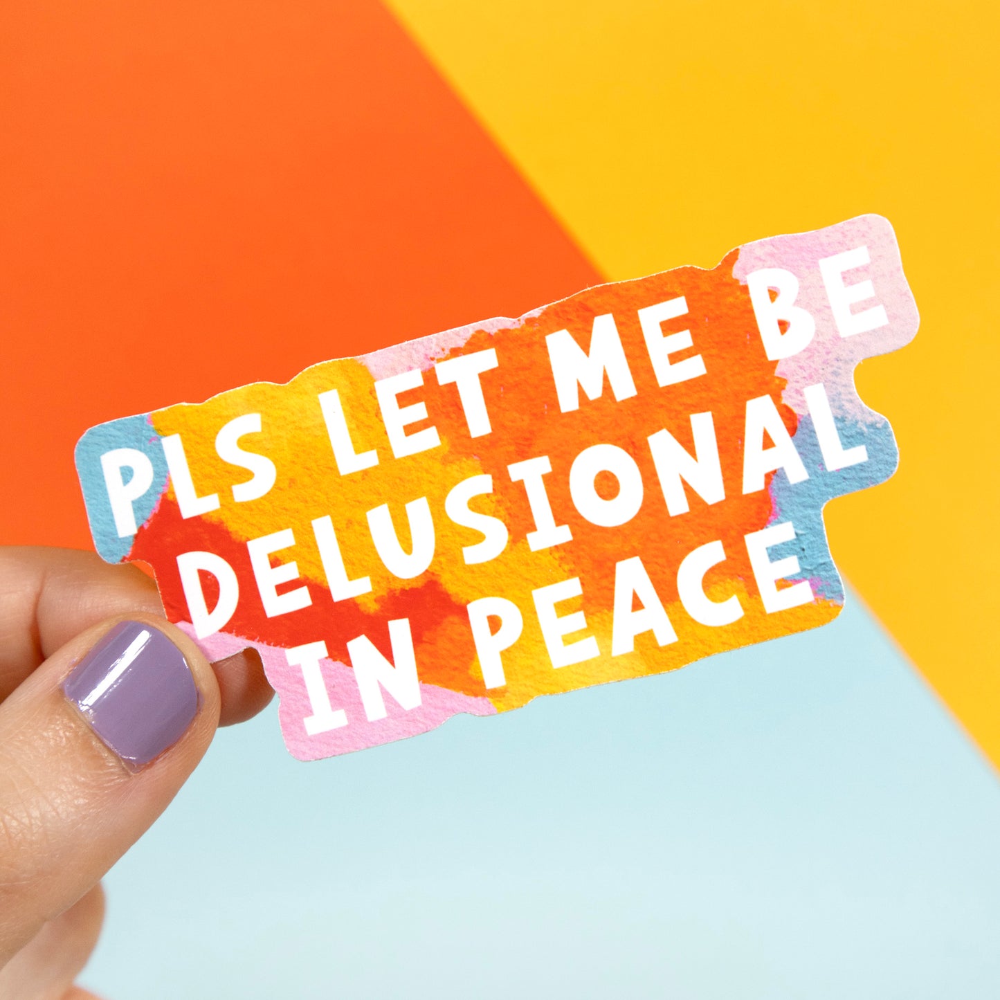 Pls Let Me Be Delusional In Peace Sticker