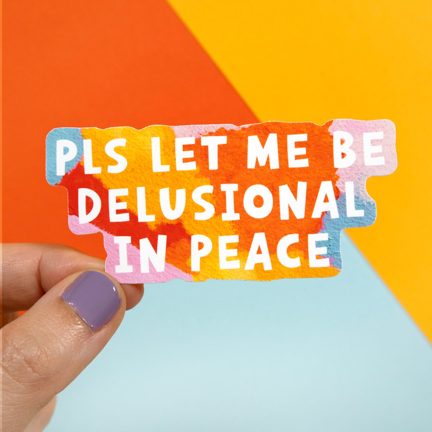 Pls Let Me Be Delusional In Peace Sticker