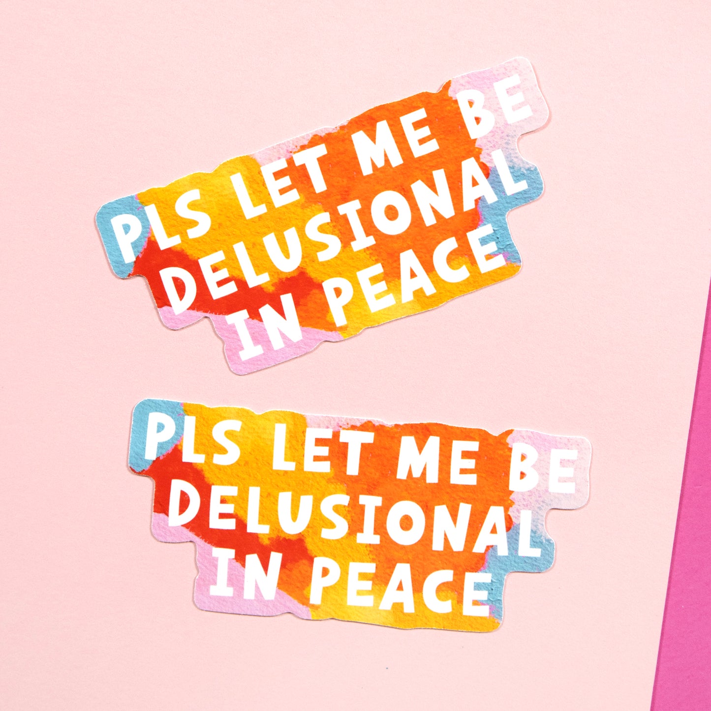 Pls Let Me Be Delusional In Peace Sticker