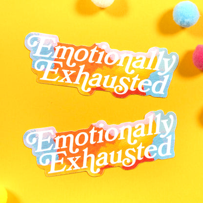 Emotionally Exhausted Sticker