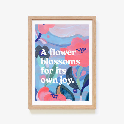 A Flower Blossoms For Its Own Joy Quote