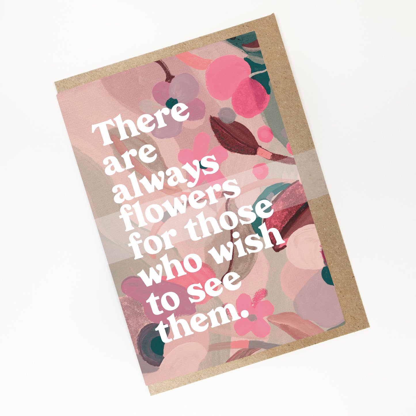 There Are Always Flowers Greeting Card