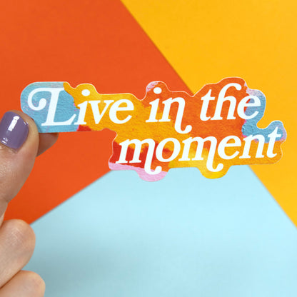 Live in the moment Sticker