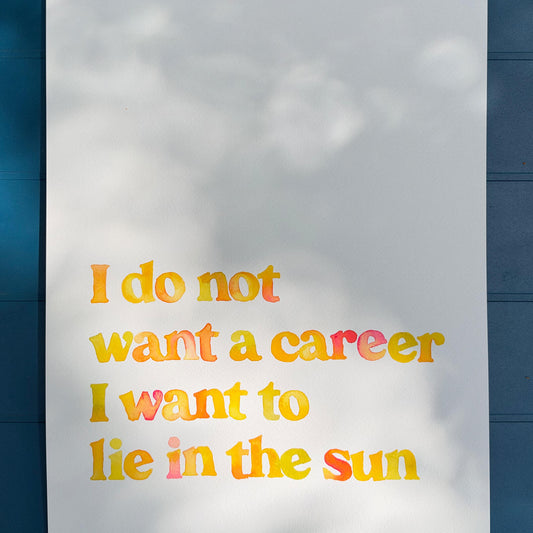 I do not want a career I want to lie in the sun Original Painting