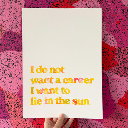 I do not want a career I want to lie in the sun Original Painting