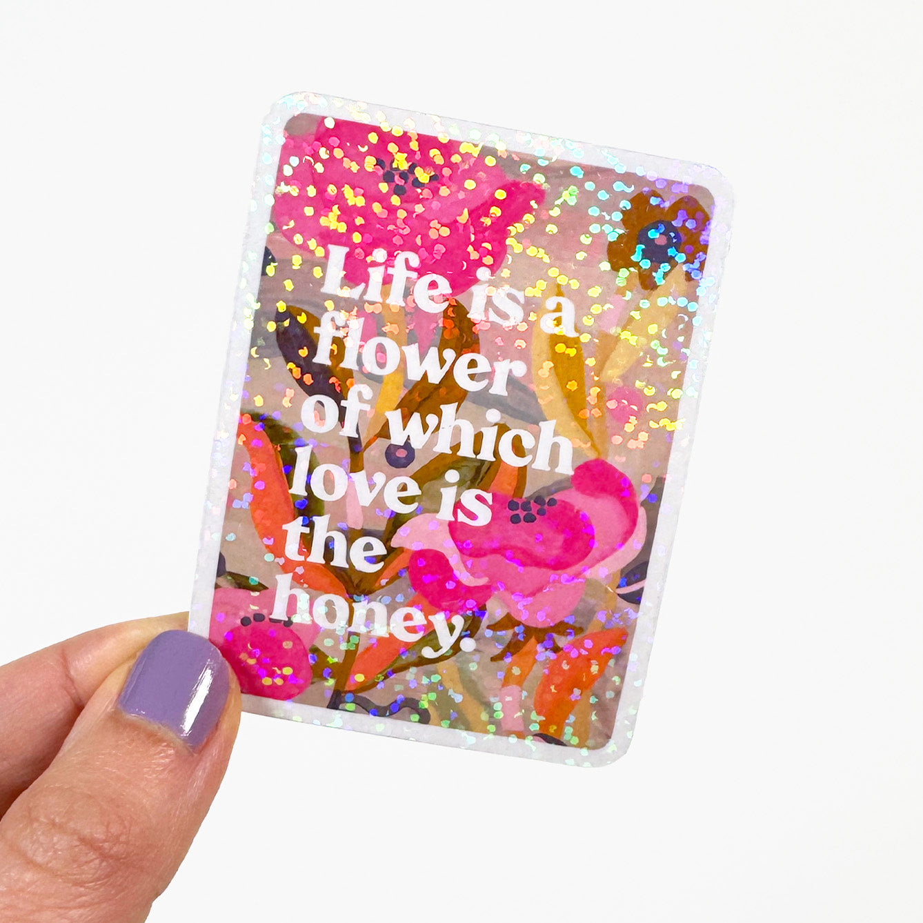 Life Is A Flower Glitter Vinyl Sticker