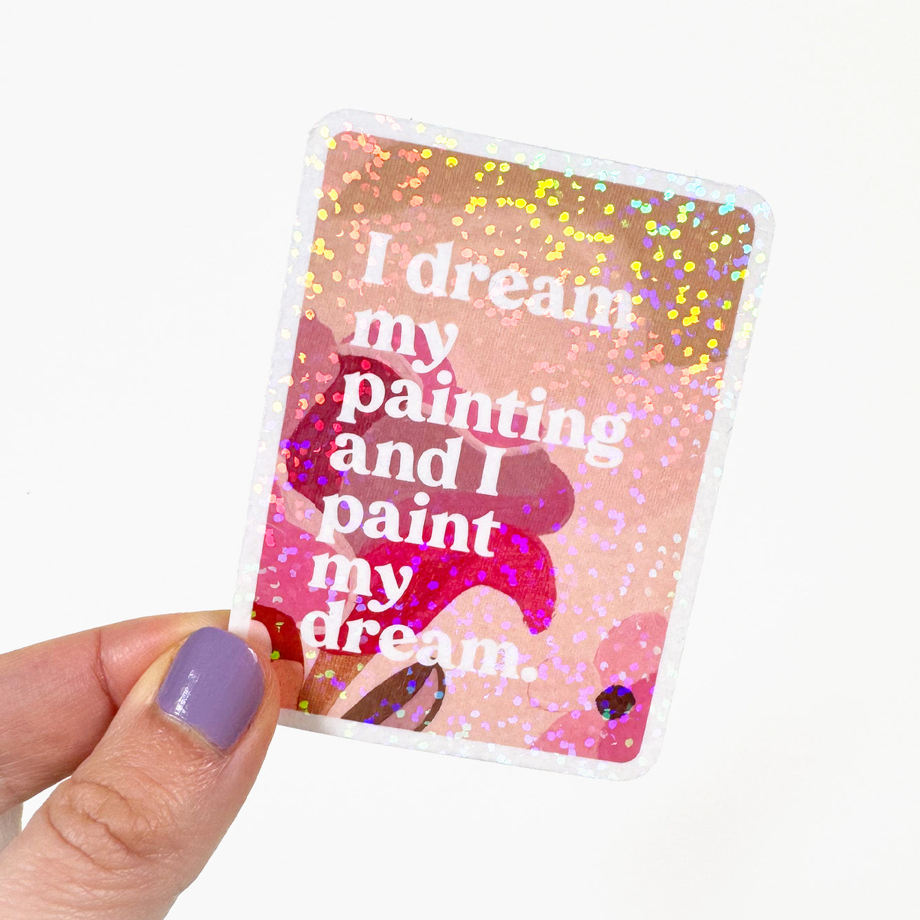 I Dream My Painting Glitter Vinyl Sticker