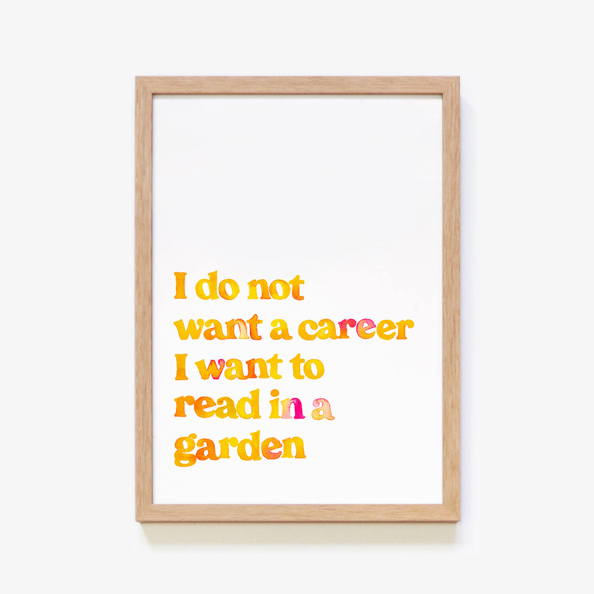 I Do Not Want A Career Print Series