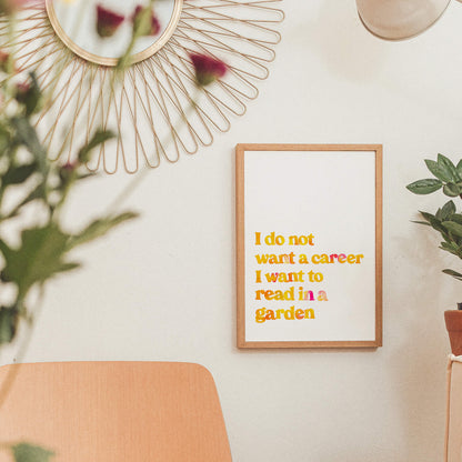 I Do Not Want A Career Print Series