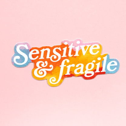 Sensitive & Fragile Sticker