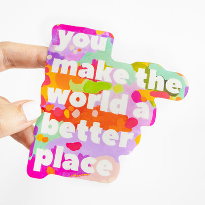 You Make The World Better (Purple) Sticker