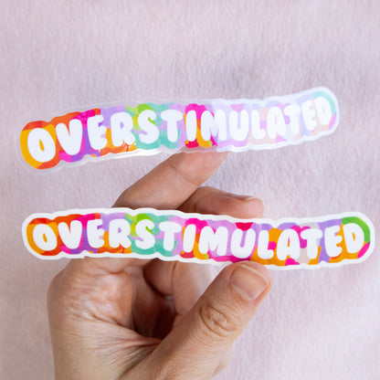 Overstimulated - Funny Type Sticker