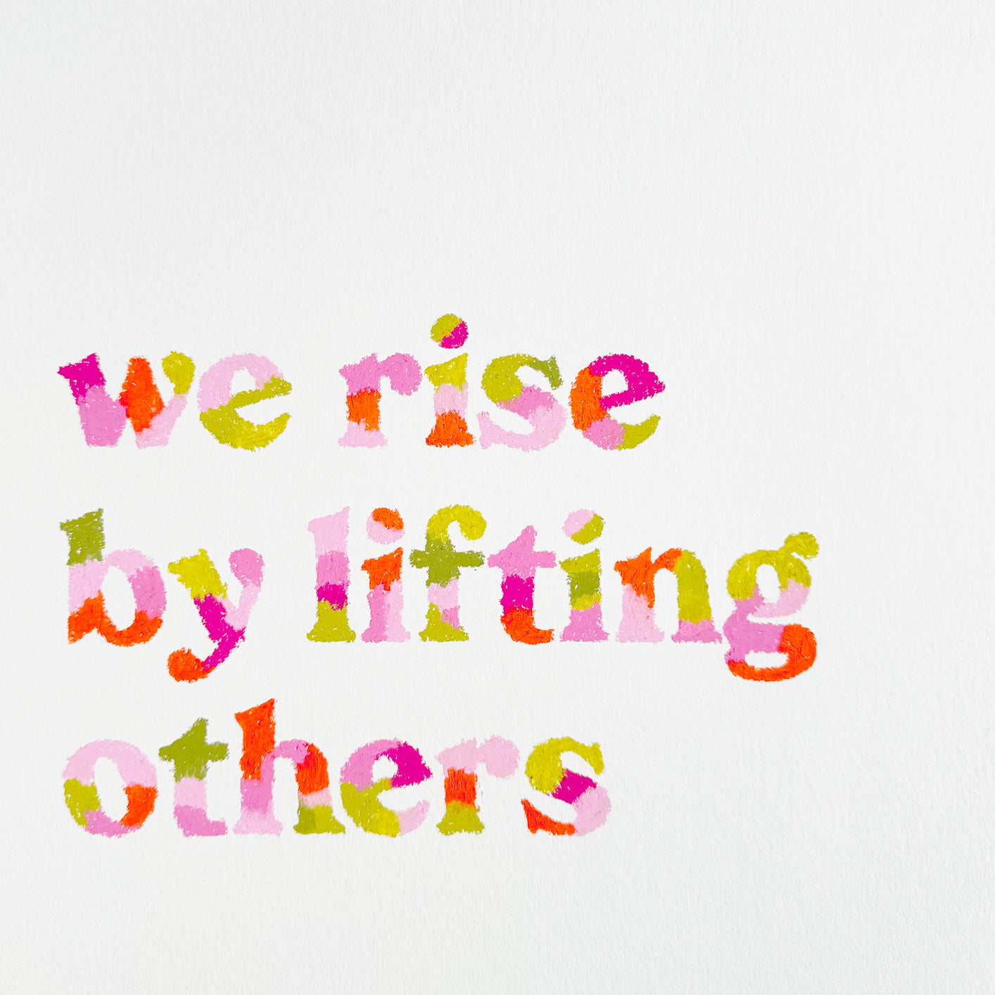 We Rise By Lifting Others Original Artwork