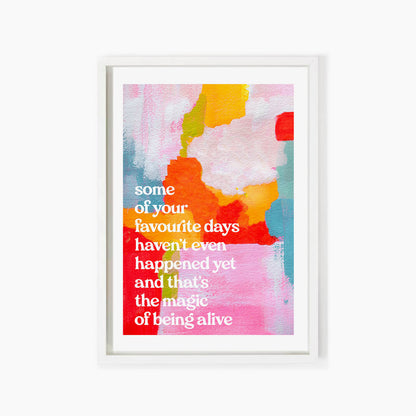 The Magic of Being Alive Print