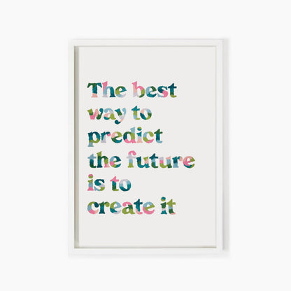 The Best Way To Predict The Future Quote