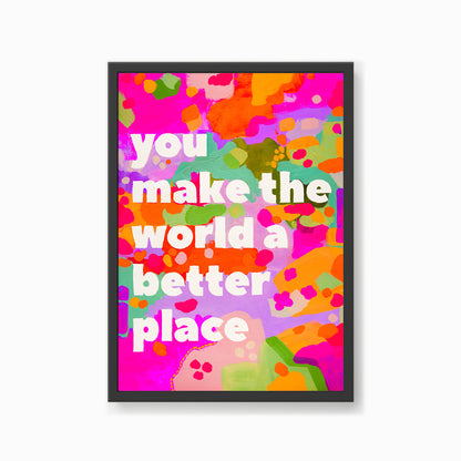 You Make The World Better (Purple) Print