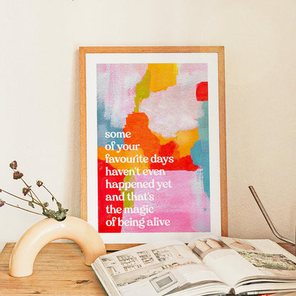 The Magic of Being Alive Print