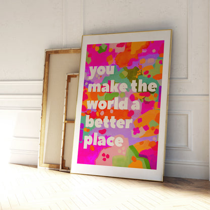 You Make The World Better (Purple) Print