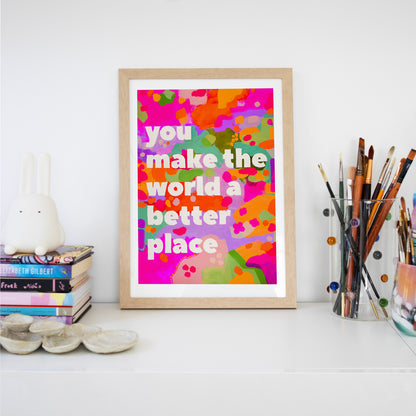 You Make The World Better (Purple) Print