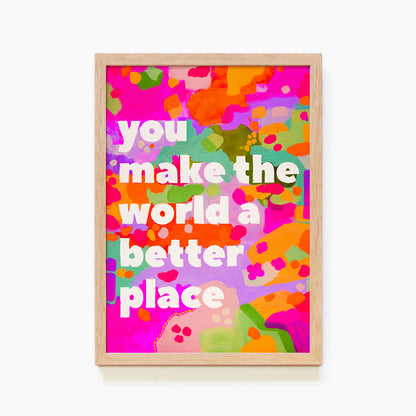 You Make The World Better (Purple) Print